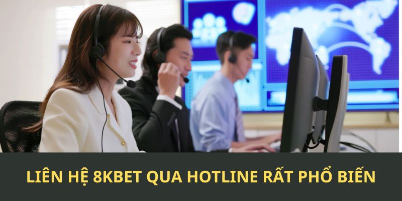 Hotline là cách liên hệ 8KBET truyền thống nhưng vô cùng hiệu quả