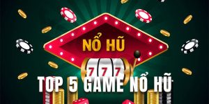 top 5 game nổ hũ