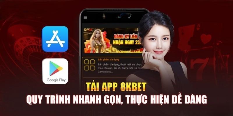 Tải app 8KBET nhanh gọn thực hiện dễ dàng và cực kì đơn giản