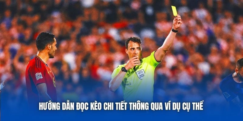 Hướng dẫn đọc kèo chi tiết thông qua ví dụ cụ thể